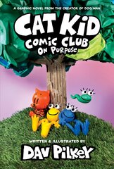 Cat Kid Comic Club: On Purpose: A Graphic Novel (Cat Kid Comic Club #3):   From the Creator of Dog Man цена и информация | Книги для подростков и молодежи | pigu.lt