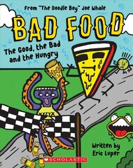 Good, the Bad and the Hungry (Bad Food 2) цена и информация | Книги для подростков и молодежи | pigu.lt