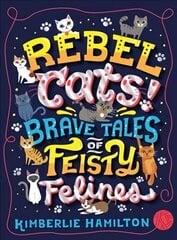 Rebel Cats! Brave Tales of Feisty Felines цена и информация | Книги для подростков  | pigu.lt