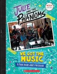 We Got the Music: A Peek Inside Julie's Notebook Julie and the Phantoms kaina ir informacija | Knygos paaugliams ir jaunimui | pigu.lt