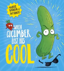 When Cucumber Lost His Cool (PB) kaina ir informacija | Knygos mažiesiems | pigu.lt