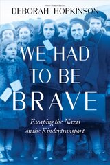 We Had to be Brave: Escaping the Nazis on the Kindertransport: Escaping the Nazis on the Kindertransport kaina ir informacija | Knygos paaugliams ir jaunimui | pigu.lt