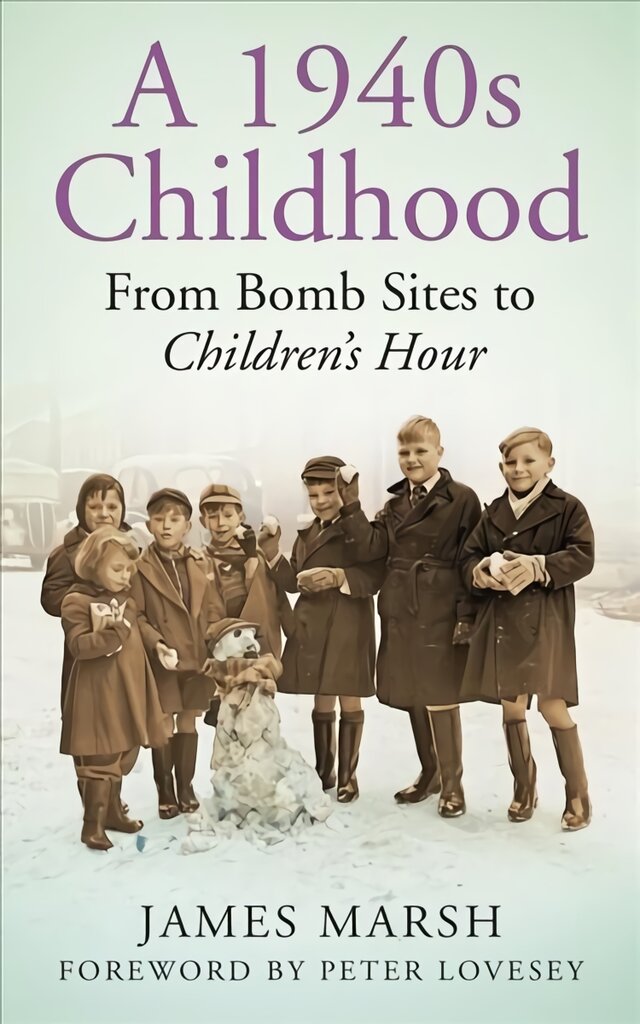 1940s Childhood: From Bomb Sites to Children's Hour цена и информация | Istorinės knygos | pigu.lt