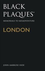 Black Plaques London: Memorials to Misadventure цена и информация | Книги по архитектуре | pigu.lt