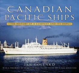 Canadian Pacific Ships: The History of a Company and its Ships kaina ir informacija | Istorinės knygos | pigu.lt