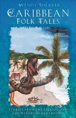 Caribbean Folk Tales: Stories from the Islands and from the Windrush Generation цена и информация | Фантастика, фэнтези | pigu.lt