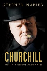 Churchill: Military Genius or Menace? kaina ir informacija | Biografijos, autobiografijos, memuarai | pigu.lt