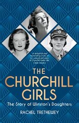 Churchill Girls: The Story of Winston's Daughters цена и информация | Биографии, автобиографии, мемуары | pigu.lt