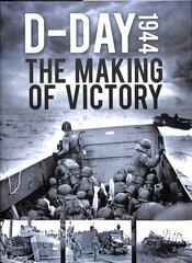 D-Day 1944: The Making of Victory kaina ir informacija | Istorinės knygos | pigu.lt