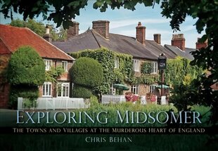 Exploring Midsomer: The Towns and Villages at the Murderous Heart of England цена и информация | Книги о питании и здоровом образе жизни | pigu.lt
