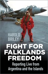 Fight for Falklands Freedom: Reporting Live from Argentina and the Islands цена и информация | Исторические книги | pigu.lt