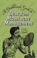 Gentleman's Guide to Beard and Moustache Management kaina ir informacija | Saviugdos knygos | pigu.lt