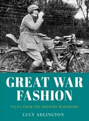 Great War Fashion: Tales from the History Wardrobe 2nd edition цена и информация | Исторические книги | pigu.lt