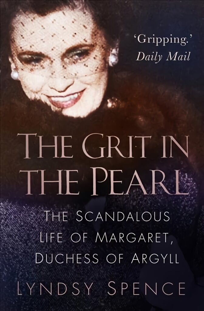 Grit in the Pearl: The Scandalous Life of Margaret, Duchess of Argyll (The shocking true story behind A Very British Scandal, starring Claire Foy and Paul Bettany) 2nd edition цена и информация | Biografijos, autobiografijos, memuarai | pigu.lt