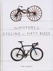 History of Cycling in Fifty Bikes kaina ir informacija | Knygos apie sveiką gyvenseną ir mitybą | pigu.lt