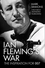 Ian Fleming's War: The Inspiration for 007 kaina ir informacija | Biografijos, autobiografijos, memuarai | pigu.lt