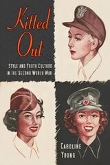 Kitted Out: Style and Youth Culture in the Second World War цена и информация | Книги об искусстве | pigu.lt
