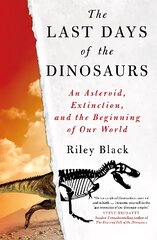 Last Days of the Dinosaurs: An Asteroid, Extinction and the Beginning of Our World kaina ir informacija | Knygos apie sveiką gyvenseną ir mitybą | pigu.lt