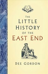 Little History of the East End kaina ir informacija | Knygos apie sveiką gyvenseną ir mitybą | pigu.lt