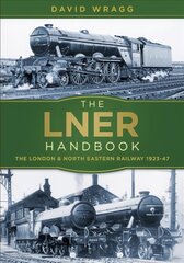 LNER Handbook: The London and North Eastern Railway 1923-47 kaina ir informacija | Kelionių vadovai, aprašymai | pigu.lt