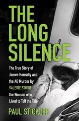 Long Silence: The Story of James Hanratty and the A6 Murder by Valerie Storie, the Woman Who Lived to Tell the Tale цена и информация | Биографии, автобиогафии, мемуары | pigu.lt