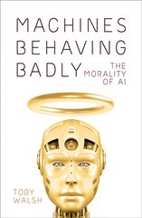 Machines Behaving Badly: The Morality of AI цена и информация | Книги по экономике | pigu.lt