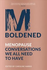 M-Boldened: Menopause Conversations We All Need to Have цена и информация | Самоучители | pigu.lt