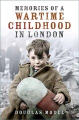 Memories of a Wartime Childhood in London kaina ir informacija | Istorinės knygos | pigu.lt