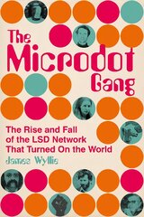 Microdot Gang: The Rise and Fall of the LSD Network That Turned On the World kaina ir informacija | Socialinių mokslų knygos | pigu.lt