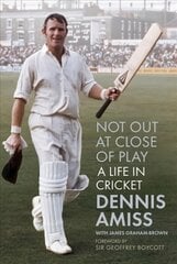 Not Out at Close of Play: A Life in Cricket 2nd edition цена и информация | Биографии, автобиогафии, мемуары | pigu.lt