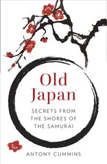 Old Japan: Secrets from the Shores of the Samurai kaina ir informacija | Istorinės knygos | pigu.lt