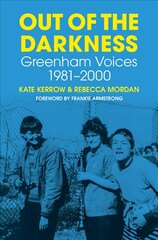 Out of the Darkness: Greenham Voices 1981-2000 цена и информация | Книги по социальным наукам | pigu.lt