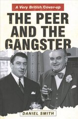 Peer and the Gangster: A Very British Cover-up цена и информация | Исторические книги | pigu.lt