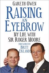 Raising an Eyebrow: My Life with Sir Roger Moore kaina ir informacija | Biografijos, autobiografijos, memuarai | pigu.lt