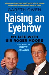 Raising an Eyebrow: My Life with Sir Roger Moore 2nd edition цена и информация | Биографии, автобиогафии, мемуары | pigu.lt