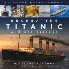 Recreating Titanic and Her Sisters: A Visual History цена и информация | Путеводители, путешествия | pigu.lt