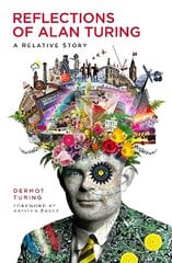 Reflections of Alan Turing: A Relative Story цена и информация | Биографии, автобиографии, мемуары | pigu.lt