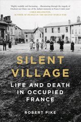 Silent Village: Life and Death in Occupied France kaina ir informacija | Istorinės knygos | pigu.lt