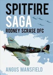 Spitfire Saga: Rodney Scrase DFC 2nd edition kaina ir informacija | Istorinės knygos | pigu.lt