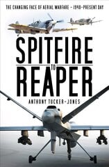 Spitfire to Reaper: The Changing Face of Aerial Warfare - 1940-Present Day цена и информация | Книги по социальным наукам | pigu.lt