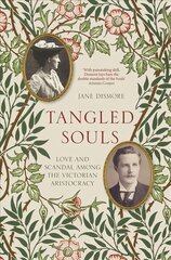 Tangled Souls: Love and Scandal Among the Victorian Aristocracy цена и информация | Биографии, автобиогафии, мемуары | pigu.lt