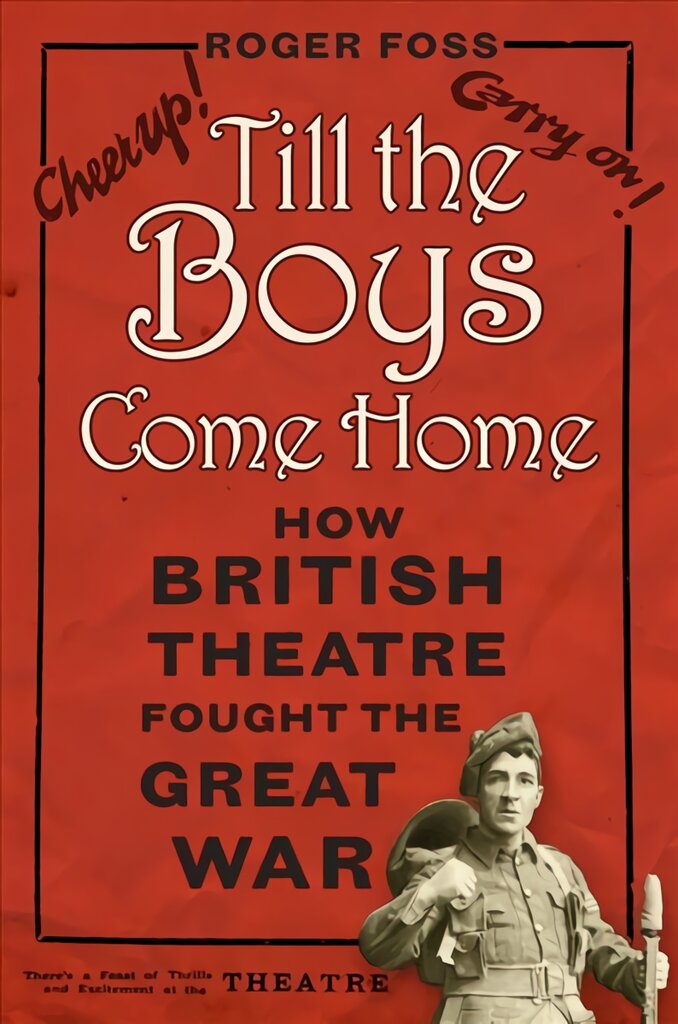 Till the Boys Come Home: How British Theatre Fought the Great War цена и информация | Istorinės knygos | pigu.lt