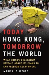 Today Hong Kong, Tomorrow the World: What China's Crackdown Reveals about Its Plans to End Freedom Everywhere kaina ir informacija | Socialinių mokslų knygos | pigu.lt