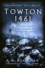 Towton 1461: The Anatomy of a Battle 2nd edition kaina ir informacija | Socialinių mokslų knygos | pigu.lt