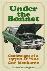 Under the Bonnet: Confessions of a 1970s and '80s Car Mechanic kaina ir informacija | Kelionių vadovai, aprašymai | pigu.lt