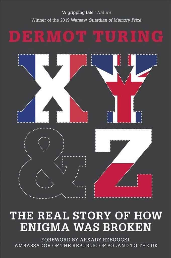 X, Y and Z: The Real Story of How Enigma Was Broken 2nd edition kaina ir informacija | Istorinės knygos | pigu.lt