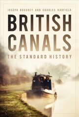 British Canals: The Standard History 2nd edition kaina ir informacija | Kelionių vadovai, aprašymai | pigu.lt
