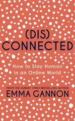 Disconnected: How to Stay Human in an Online World цена и информация | Книги по социальным наукам | pigu.lt