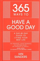 365 Ways to Have a Good Day: A Day-by-day Guide to Living Your Best Life цена и информация | Самоучители | pigu.lt