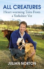 All Creatures: Heartwarming Tales from a Yorkshire Vet цена и информация | Биографии, автобиогафии, мемуары | pigu.lt